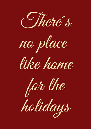Text on a red background reads: There's no place like home for the holidays.