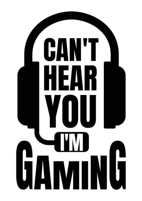 Can't Hear You Gamer Poster