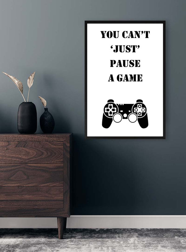 You Can't Pause Gamer Poster