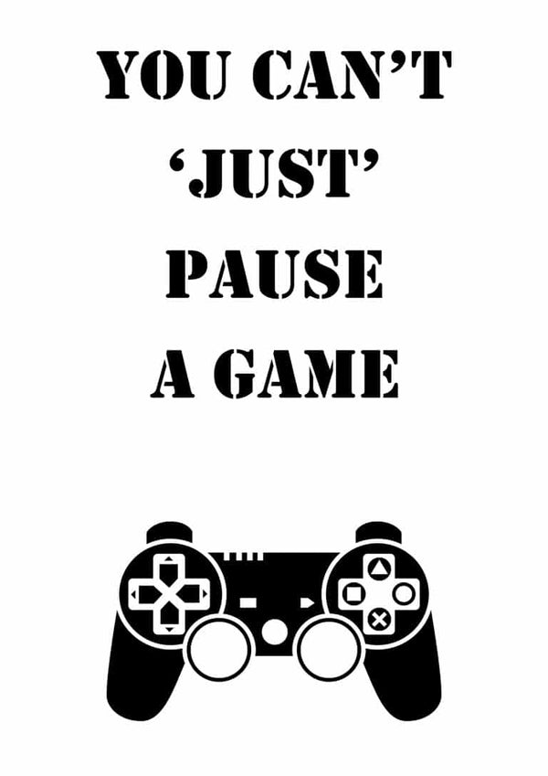 You Can't Pause Gamer Poster