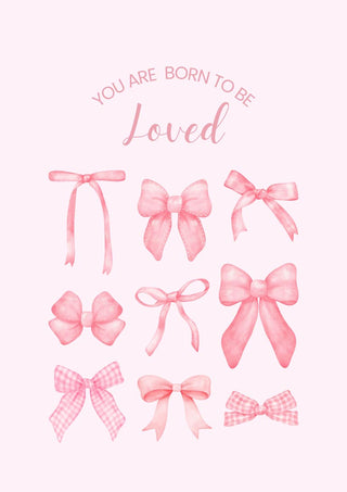 Nine pink bows in different styles arranged under the phrase "You Are Born To Be Loved" on a light background.